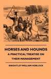 Horses And Hounds - A Practical Treatise On Their Management