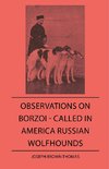 Observations On Borzoi - Called In America Russian Wolfhounds