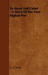 To Herat and Cabul - A Story of the First Afghan War