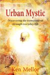 Urban Mystic, Discovering the Transcendent Through Everyday Life