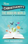 How Christianity Made the Modern World - The Legacy of Christian Liberty