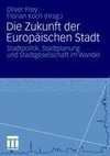 Die Zukunft der Europäischen Stadt