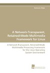 A Network-Transparent, Retained-Mode Multimedia Framework for Linux