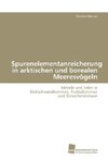 Spurenelementanreicherung in arktischen und borealen Meeresvögeln