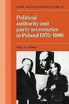 Political Authority and Party Secretaries in Poland, 1975 1986