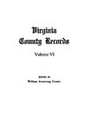 Virginia County Records, Vol. VI--Miscellaneous County Records