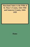 Maryland. Index to the Wills of St. Mary's County, 1662-1960 and Somerset County, 1664-1955