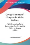 George Gemunder's Progress In Violin Making