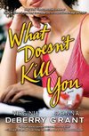 WHAT DOESNT KILL YOU