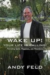 WAKE UP! YOUR LIFE IS CALLING!