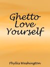 Ghetto Love Yourself