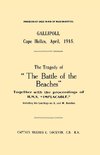 Gallipoli, Cape Helles, April 1915the Tragedy of the Battle of the Beaches Together with the Proceedings of H.M.S. Implacable Including the Landin