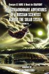 The Extraordinary Adventures of a Russian Scientist Across the Solar System (Volume 2)