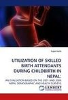 Utilization of Skilled Birth Attendants during Childbirth in Nepal