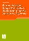 Sensor-Actuator Supported Implicit Interaction in Driver Assistance Systems