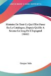 Histoire De Tout Ce Qui S'Est Passe En La Catalogne, Depuis Qu'elle A Secoue Le Joug De L'Espagnol (1642)