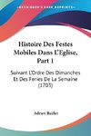 Histoire Des Festes Mobiles Dans L'Eglise, Part 1