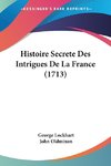 Histoire Secrete Des Intrigues De La France (1713)