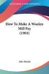 How To Make A Woolen Mill Pay (1904)