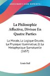 La Philosophie Affective, Divisee En Quatre Parties