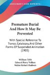 Premature Burial And How It May Be Prevented