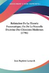 Refutation De La Theorie Pneumatique, Ou De La Nouvelle Doctrine Des Chimistes Modernes (1796)