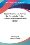 Recherches Sur Les Moyens De Prevenir La Petite-Verole Naturelle Et Procedes (1786)