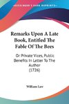 Remarks Upon A Late Book, Entitled The Fable Of The Bees