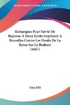 Remarques Pour Servir De Reponse A Deux Ecrits Imprimez A Bruxelles Contre Les Droits De La Reine Sur Le Brabant (1667)