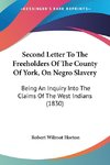 Second Letter To The Freeholders Of The County Of York, On Negro Slavery