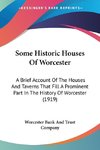 Some Historic Houses Of Worcester