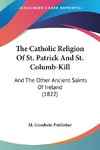 The Catholic Religion Of St. Patrick And St. Columb-Kill