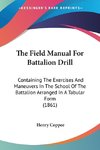 The Field Manual For Battalion Drill