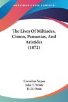 The Lives Of Miltiades, Cimon, Pausanias, And Aristides (1872)