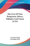 The Lives Of Titus Pomponius Atticus, Miltiades And Cimon (1735)