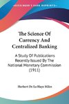 The Science Of Currency And Centralized Banking