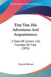 Tiny Tim, His Adventures And Acquaintances