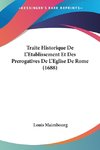 Traite Historique De L'Etablissement Et Des Prerogatives De L'Eglise De Rome (1688)