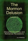 The Mormon Delusion. Volume 3. Discarded Doctrines and Nonsense Revelations.