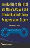 Introduction to Classical and Modern Analysis and Their Application to Group Representation Theory