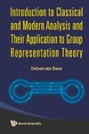 Introduction to Classical and Modern Analysis and Their Application to Group Representation Theory