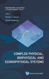 Complex Physical, Biophysical and Econophysical Systems