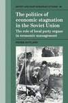 The Politics of Economic Stagnation in the Soviet Union