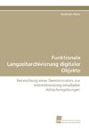 Funktionale Langzeitarchivierung digitaler Objekte