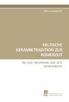 KELTISCHE KERAMIKTRADITION ZUR RÖMERZEIT