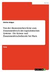 Von der ökonomischen Krise zum Zusammenbruch des kapitalistischen Systems - Die Krisen- und Zusammenbruchstheorie bei Marx