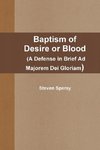 Baptism of Desire or Blood (A Defense in Brief Ad Majorem Dei Gloriam)