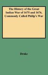 The History of the Great Indian War of 1675 and 1676, Commonly Called Philip's War