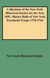 Collections of the New-York Historical Society for the Year 1891. Muster Rolls of New York Provincial Troops 1755-1764