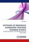 ATTITUDES OF PRESERVICE ELEMENTARY TEACHERS TOWARDS SCIENCE